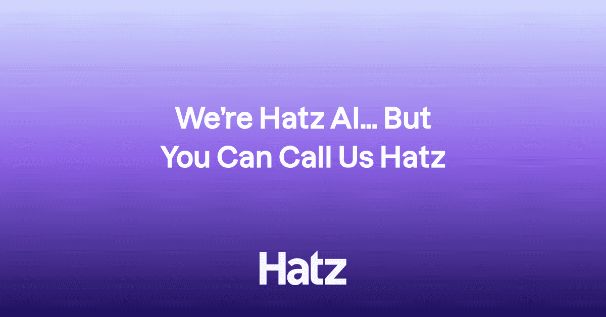 We’re Hatz AI… But You Can Call Us Hatz